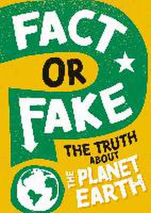 Fact or Fake?: The Truth About Planet Earth de Sonya Newland