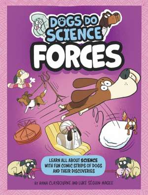 Dogs Do Science: Forces de Anna Claybourne