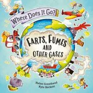 Where Does It Go?: Farts, Fumes and Other Gases de Helen Greathead