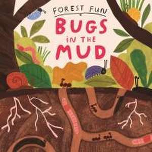 FOREST FUN BUGS IN THE MUD de WAYLAND PUBLISHERS