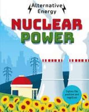 Alternative Energy: Nuclear Power de Louise Kay Stewart