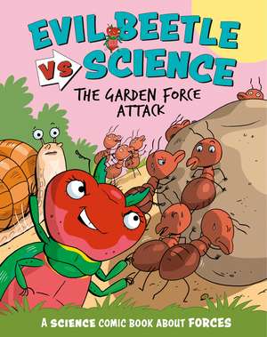 Evil Beetle Versus Science: The Garden Force Attack: A Science Comic Book About Forces de Paul Mason