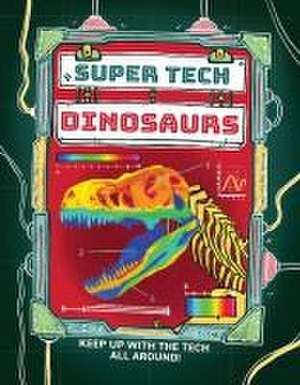 Super Tech: Dinosaurs de Clive Gifford