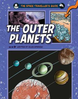 Space Traveller's Guide: The Outer Planets de Giles Sparrow