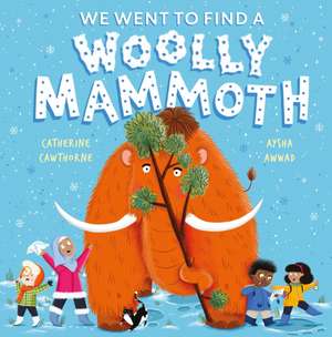 We Went to Find a Woolly Mammoth de Catherine Cawthorne