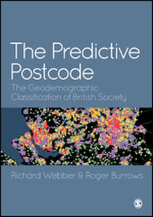 The Predictive Postcode: The Geodemographic Classification of British Society de Richard Webber