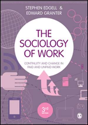 The Sociology of Work: Continuity and Change in Paid and Unpaid Work de Stephen Edgell