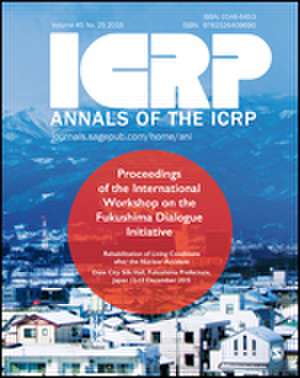 ICRP 2015 Fukushima Proceedings: Proceedings of the 2015 International Workshop on the Fukushima Dialogue Initiative de ICRP