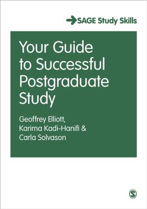 Your Guide to Successful Postgraduate Study de Geoffrey C Elliott