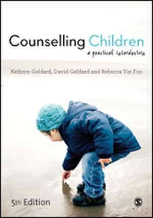 Counselling Children: A Practical Introduction de Kathryn Geldard