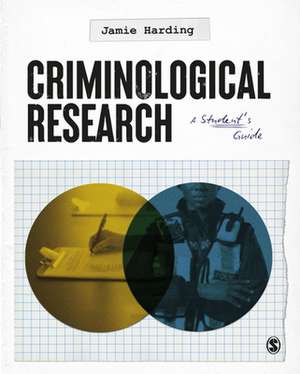 Criminological Research: A Student’s Guide de Jamie Harding