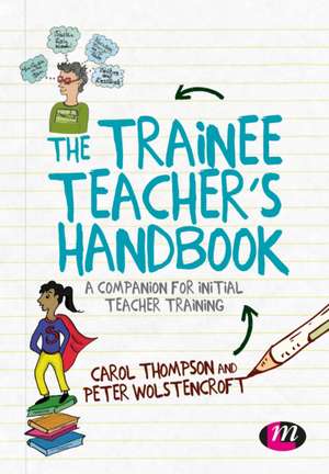 The Trainee Teacher's Handbook: A companion for initial teacher training de Carol Thompson