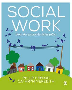 Social Work: From Assessment to Intervention de Philip Heslop