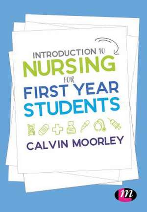 Introduction to Nursing for First Year Students de Calvin Moorley