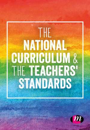 The National Curriculum and the Teachers' Standards de Learning Matters