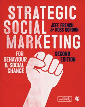 Strategic Social Marketing: For Behaviour and Social Change de Jeff French