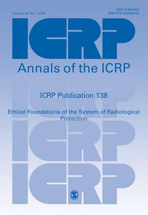 ICRP Publication 138: Ethical Foundations of the System of Radiological Protection de ICRP