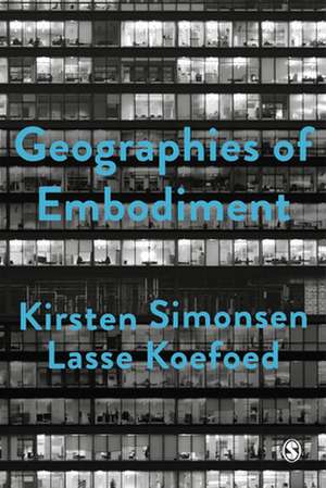 Geographies of Embodiment: Critical Phenomenology and the World of Strangers de Kirsten Simonsen