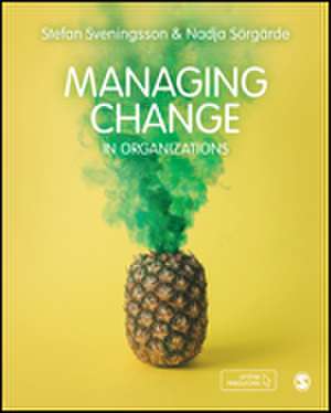 Managing Change in Organizations de Stefan Sveningsson