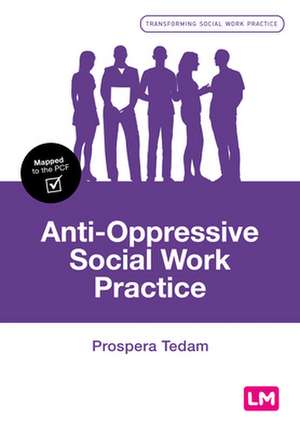 Anti-Oppressive Social Work Practice de Prospera Tedam