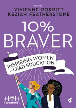 10% Braver: Inspiring Women to Lead Education de Vivienne Porritt