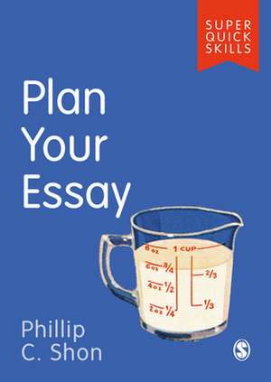 Plan Your Essay de Phillip C. Shon
