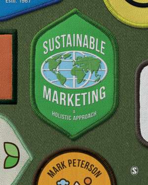 Sustainable Marketing: A Holistic Approach de Mark Peterson