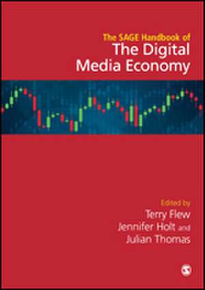 The SAGE Handbook of the Digital Media Economy de Terry Flew