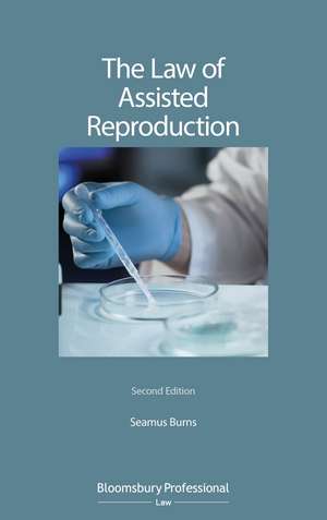 The Law of Assisted Reproduction de Seamus Burns