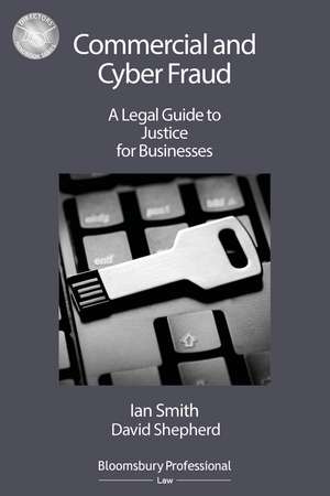 Commercial and Cyber Fraud: A Legal Guide to Justice for Businesses de Ian Smith