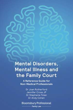 Mental Disorders, Mental Illness and the Family Court: A Reference Guide for Non-Medical Professionals de Dr Joan Rutherford