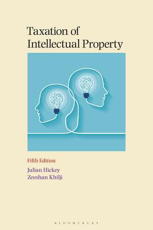 Taxation of Intellectual Property de Julian Hickey