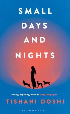 Small Days and Nights: Shortlisted for the Ondaatje Prize 2020 de Tishani Doshi