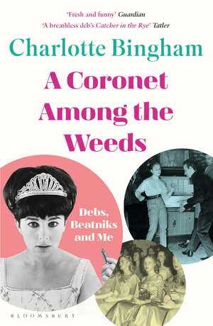 Coronet Among the Weeds: The internationally bestselling, deliciously funny confessions of a debutante de Charlotte Bingham