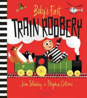 Baby's First Train Robbery de Jim Whalley