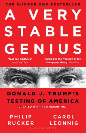 A Very Stable Genius: Donald J. Trump's Testing of America de Carol D. Leonnig