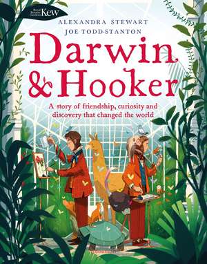 Kew: Darwin and Hooker: A story of friendship, curiosity and discovery that changed the world de Alexandra Stewart