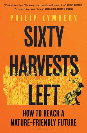 Lymbery, P: Sixty Harvests Left