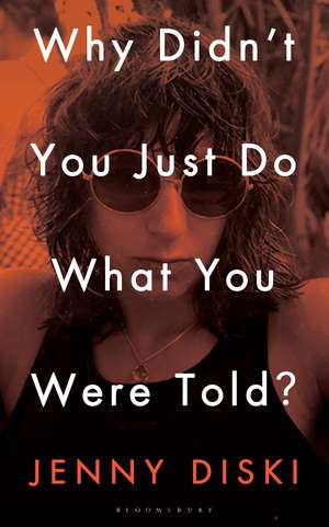 Why Didn’t You Just Do What You Were Told?: Essays de Jenny Diski