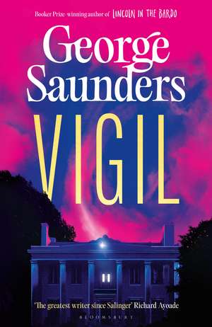 Vigil: From the Booker Prize-winning author of ‘Lincoln in the Bardo’ de George Saunders