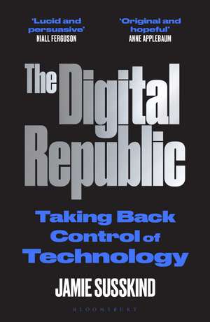 The Digital Republic: Taking Back Control of Technology de Jamie Susskind