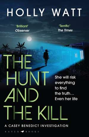 The Hunt and the Kill: save millions of lives... or save those you love most de Holly Watt