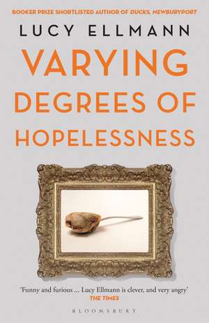 Varying Degrees of Hopelessness de Lucy Ellmann