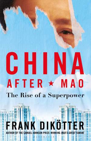 China After Mao: The Rise of a Superpower de Frank Dikötter