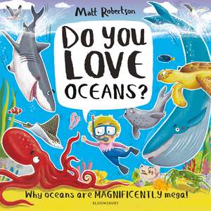 Do You Love Oceans?: Why oceans are magnificently mega! de Matt Robertson