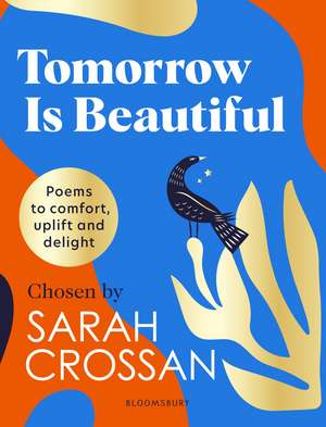 Tomorrow Is Beautiful: The perfect poetry collection for anyone searching for a beautiful world... de Sarah Crossan