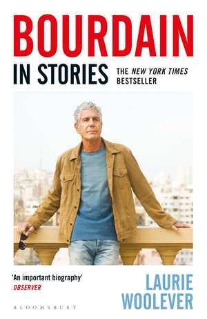 Bourdain: In Stories de Laurie Woolever