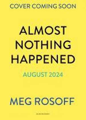 Almost Nothing Happened de Meg Rosoff