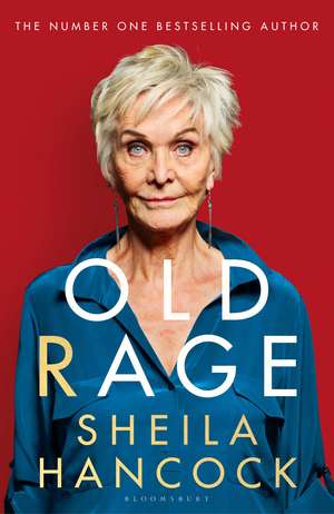 Old Rage: 'One of our best-loved actor's powerful riposte to a world driving her mad' - DAILY MAIL de Sheila Hancock