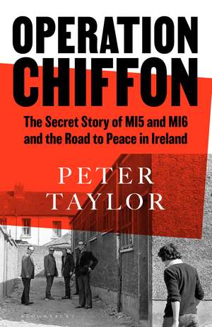 Operation Chiffon: The Secret Story of MI5 and MI6 and the Road to Peace in Ireland de Peter Taylor